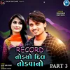 About Record Todya Dil Todvana Part 3 Song